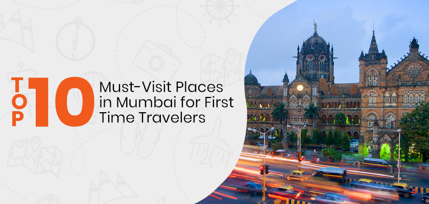 Top 10 Must-Visit Places in Mumbai for First-Time Travellers