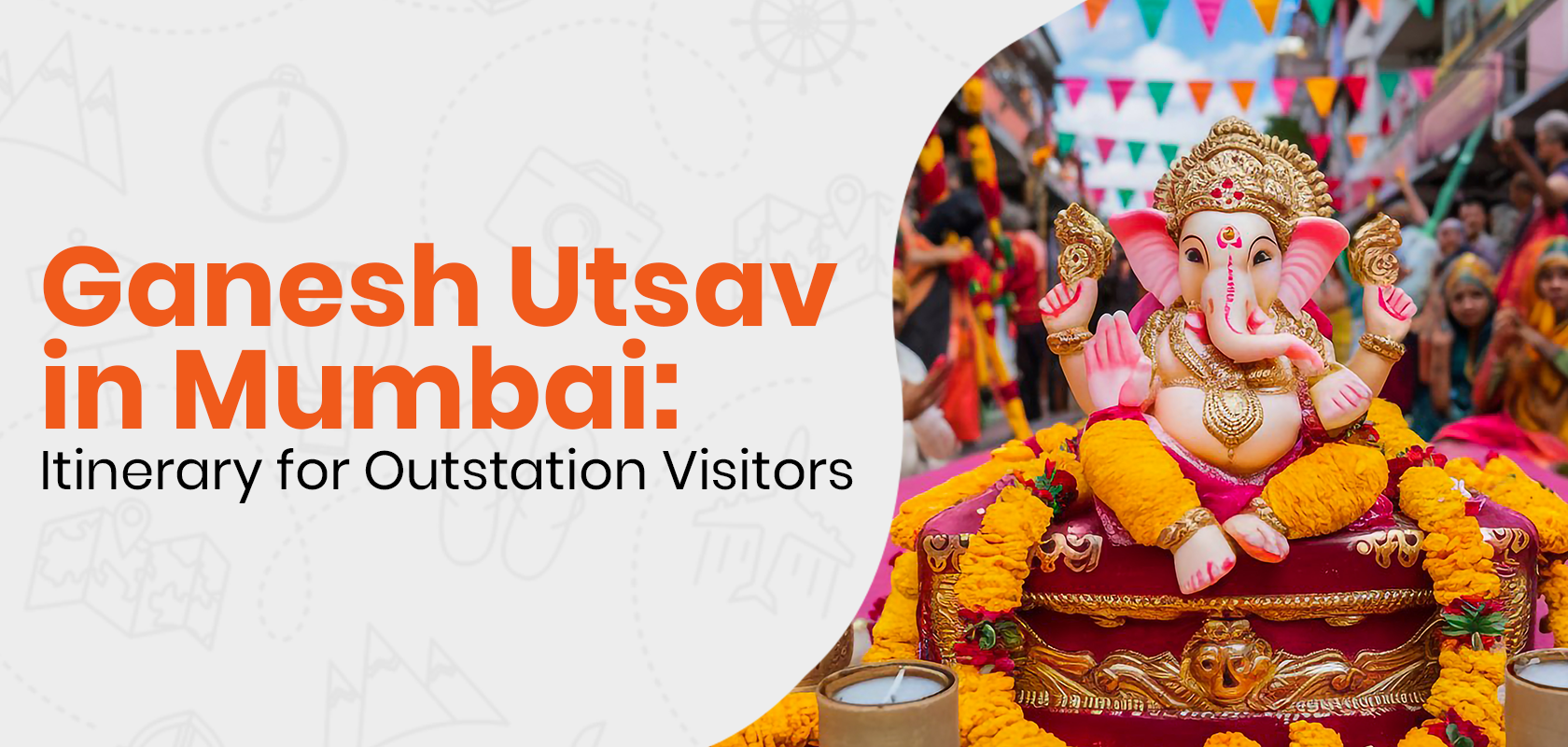 Ganesh Utsav in Mumbai: Itinerary for Outstation Visitors